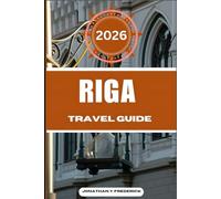 RIGA TRAVEL GUIDE: Explore Must-see Destinations, Hidden Gems, Authentic Experiences.