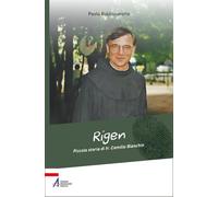 Rigen. Piccola storia di fr. Camillo Bianchin (Biografie)