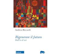 Rigenerare il futuro. Dall'io al noi (Orso blu)