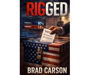 Rigged: A Political Thriller Inspired by True Fears (The Patriot Files)