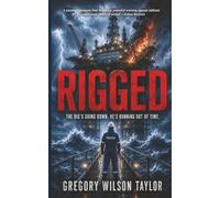 Rigged: The Rig’s Going Down. He’s Running Out Of Time