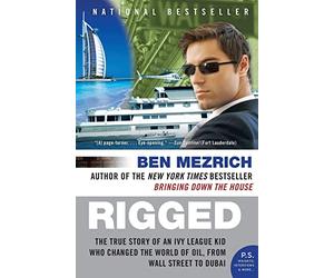 Rigged: The True Story of an Ivy League Kid Who Changed the World of Oil, from Wall Street to Dubai (P.S.)