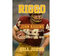 Riggo: John Riggins - Power, Personality, and the Washington Way (Legends of the Lineup: Icons in American Sport)