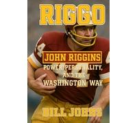 Riggo: John Riggins - Power, Personality, and the Washington Way (Legends of the Lineup: Icons in American Sport)