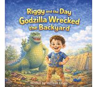 Riggy and the Day Godzilla Wrecked the Backyard
