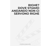 Righe? Dove stiamo andando non ci servono righe: Idea Regalo Divertente, Ironica e Originale. Perfetta per Compleanni, Natale, Colleghi, Amici e ... ogni occasione speciale. (Supplì Edizioni)