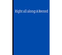 Right All Along: A Record-Funny gift for friends, Funny notebook for family, gift for holidays