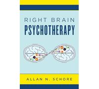 Right Brain Psychotherapy: 0 (Norton Series on Interpersonal Neurobiology)