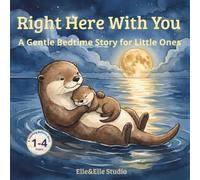 Right Here With You: A Calming Sea Otter Bedtime Story for Toddlers: A Social Emotional Learning (SEL) Book About a Mother's Love, Protection and Ocean Life Facts with Soft Watercolor Illustrations