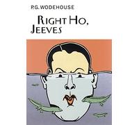 Right Ho, Jeeves (Everyman's Library P G WODEHOUSE)