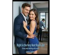 Right in the Very Next Room, Too: A very bad cheating wife story