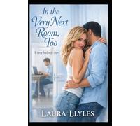 Right in the Very Next Room, Too: A very bad cheating wife story (Laura Llyles' novels)