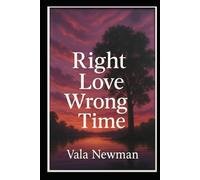 Right Love, Wrong Time: Book One
