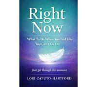 Right Now: What To Do When You Feel Like You Can’t Go On