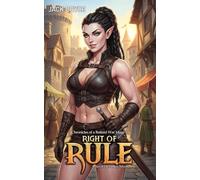 Right of Rule: A Slice of Life Fantasy Adventure: 3 (Chronicles of a Retired War Mage)