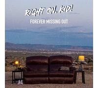 Right on Kid! - Forever Missing Out
