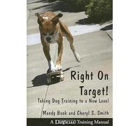 Right On Target!: Taking Dog Training to a New Level