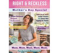 Right & Reckless: Parenting Edition: A Mother's Day FAKE Magazine Cover Gag Gift For When The Novelty Of Hearing "Mom" Wears Off | Lined Journal Notebook