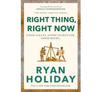 Right Thing, Right Now: Timeless Stoic values from the multimillion-selling author of THE DAILY STOIC
