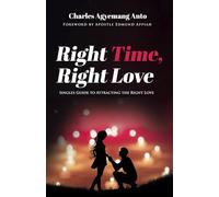 Right Time Right Love: Singles Guide to Attracting The Right Love