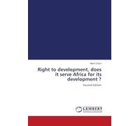 Right to development, does it serve Africa for its development ?: Second Edition