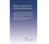 Right to privacy of Federal employees: Hearings before the Subcommittee on Retirement and Employee Benefits of the Committee on Post Office and Civil ... sessions, on H.R. 1281 and related bills
