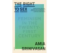Right to Sex: Feminism in the Twenty-first Century