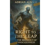 Right to the Leap: The Breakout of Consciousness (The Right to Leap)