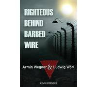 Righteous Behind Barbed Wire: Armin Wegner & Ludwig Wörl