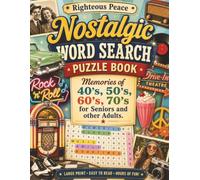 Righteous Peace Nostalgic Word Search Puzzle Book: Memories of 40's, 50's, 60's, and 70's for Seniors and Other Adults