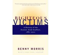 Righteous Victims: A History of the Zionist-Arab Conflict, 1881-2001: A History of the Zionist-Arab Conflict, 1881-1998