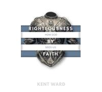 Righteousness by Faith: How God Sees Us (Fundamentals For Victory)