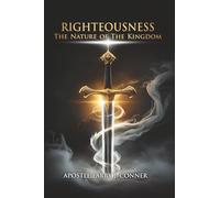 Righteousness: The Nature of The Kingdom