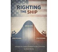 Righting the Ship: Solutions In A System Designed To Elect Extremism