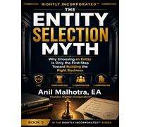 Rightly Incorporated™: The Entity Selection Myth: Why Choosing an Entity Is Only the First Step Toward Building the Right Business