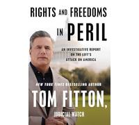 Rights and Freedoms in Peril: An Investigative Report on the Left's Attack on America