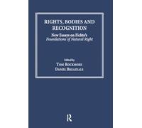 Rights, Bodies and Recognition: New Essays on Fichte's Foundations of Natural Right