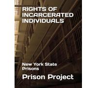 RIGHTS OF INCARCERATED INDIVIDUALS: New York State Prisons (Prison Rights Project, NYS)