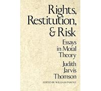 Rights, Restitution, and Risk: Essays in Moral Theory