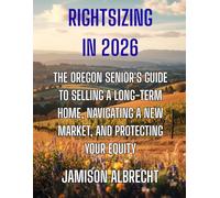 Rightsizing in 2026: The Oregon Senior's Guide to Selling a Long-Term Home, Navigating a New Market, and Protecting Your Equity