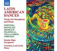 Rigo,Sandor/Leeb-Grill,Chr. - D´Rivera, P. / Françaix, J. / Milhaud, D. / Piazzolla, A. / Villa-lobos, H: Works for Saxophone and Piano (Latin American Dances)