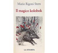 Rigoni Stern Mario - Magico Kolobok E Altri Scritti