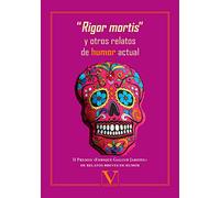 “RIGOR MORTIS” Y OTROS RELATOS DE HUMOR ACTUAL: 1 (Narrativa)