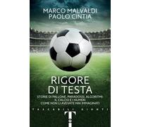 Rigore di testa: Storie di pallone, paradossi, algoritmi: il calcio e i numeri come non li avevate mai immaginati (Tascabili Giunti)