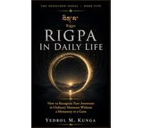 རིག་པ - Rigpa: Rigpa in Daily Life How to Recognize Pure Awareness in Ordinary Moments Without a Monastery or a Guru (The Dozegchen Series)