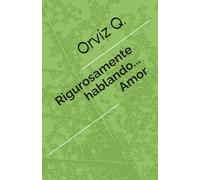 Rigurosamente hablando: amor