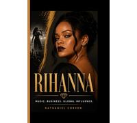 RIHANNA: Music. Business. Global Influence