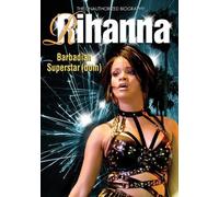 Rihanna - Rihanna: Barbadian Superstardom Unauthorized