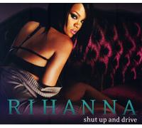Rihanna - Shut Up & Drive