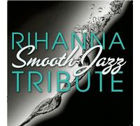 Rihanna Tribute - Rihanna Smooth Jazz Tribute